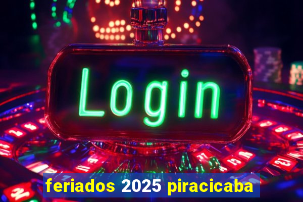 feriados 2025 piracicaba